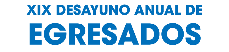 XIX DESAYUNO ANUAL DE EGRESADOS