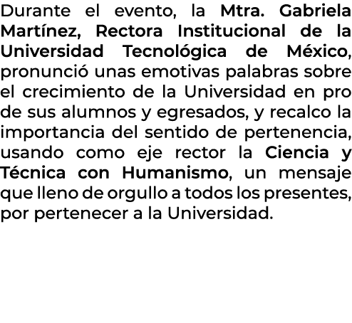 Durante el evento, la Mtra. Gabriela Mart nez, Rectora Institucional de la Universidad Tecnol gica de M xico, pronunc...