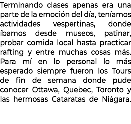 Terminando clases apenas era una parte de la emoci n del d a, ten amos actividades vespertinas, donde bamos desde mu...