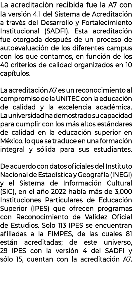 La acreditaci n recibida fue la A7 con la versi n 4.1 del Sistema de Acreditaci n a trav s del Desarrollo y Fortaleci...
