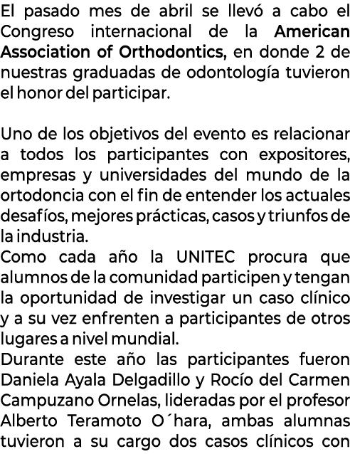 El pasado mes de abril se llev a cabo el Congreso internacional de la American Association of Orthodontics, en donde...