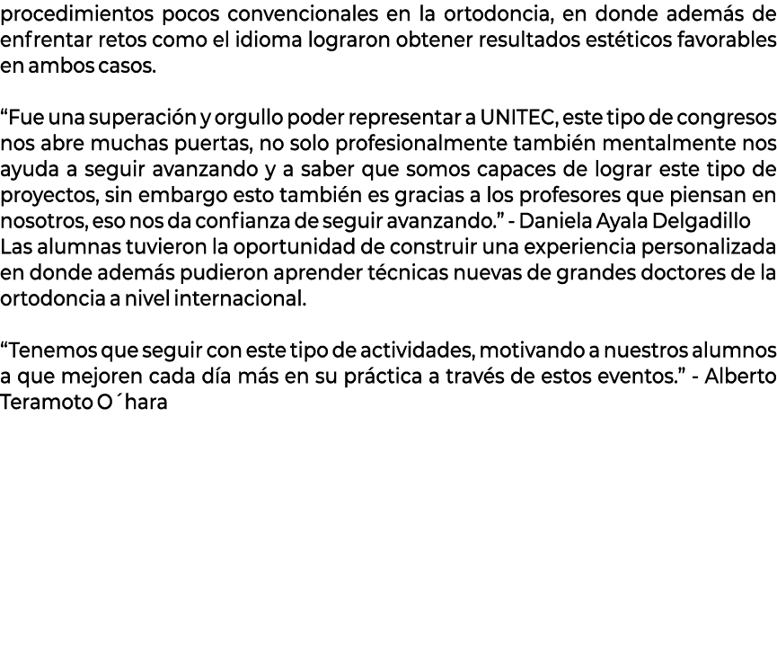 procedimientos pocos convencionales en la ortodoncia, en donde adem s de enfrentar retos como el idioma lograron obte...