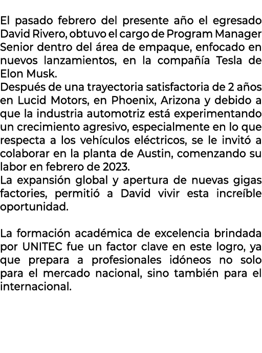  El pasado febrero del presente a o el egresado David Rivero, obtuvo el cargo de Program Manager Senior dentro del r...