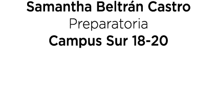 Samantha Beltr n Castro Preparatoria Campus Sur 18 20 