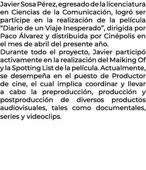 Javier Sosa P rez, egresado de la licenciatura en Ciencias de la Comunicaci n, logr ser part cipe en la realizaci n ...