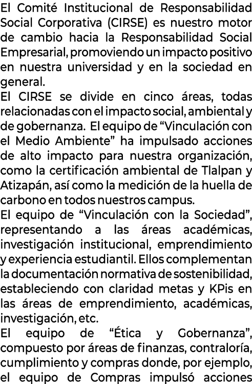 El Comit Institucional de Responsabilidad Social Corporativa (CIRSE) es nuestro motor de cambio hacia la Responsabil...