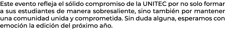 Este evento refleja el s lido compromiso de la UNITEC por no solo formar a sus estudiantes de manera sobresaliente, s...