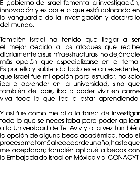 El gobierno de Israel fomenta la investigaci n, innovaci n y es por ello que est colocado en la vanguardia de la inv...