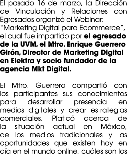 El pasado 16 de marzo, la Direcci n de Vinculaci n y Relaciones con Egresados organiz el Webinar: “Marketing Digital...
