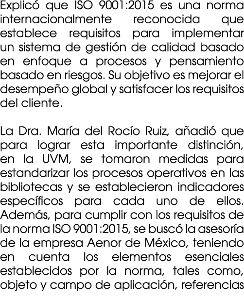 Explic que ISO 9001:2015 es una norma internacionalmente reconocida que establece requisitos para implementar un sis...