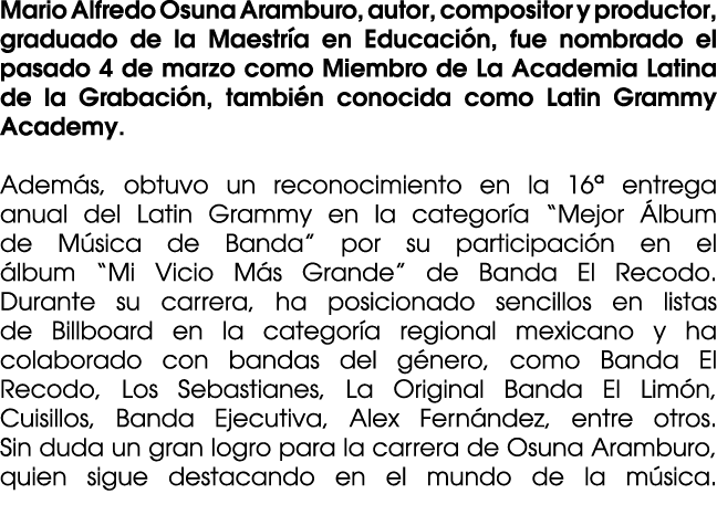 Mario Alfredo Osuna Aramburo, autor, compositor y productor, graduado de la Maestr a en Educaci n, fue nombrado el pa...