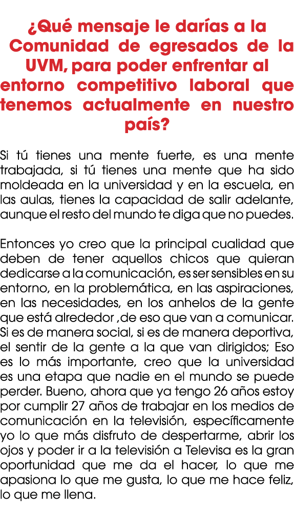  ¿Qu mensaje le dar as a la Comunidad de egresados de la UVM, para poder enfrentar al entorno competitivo laboral qu...