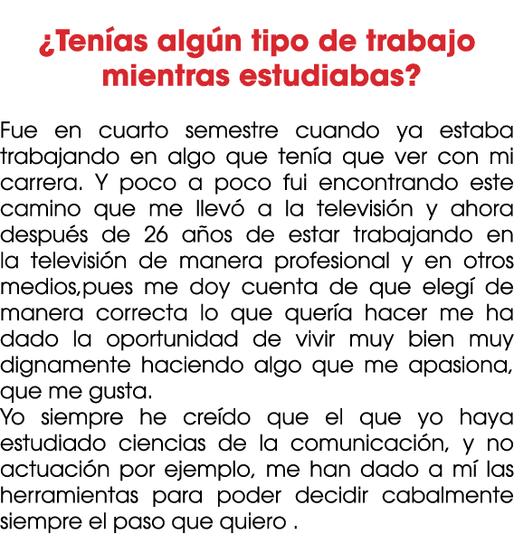  ¿Ten as alg n tipo de trabajo mientras estudiabas? Fue en cuarto semestre cuando ya estaba trabajando en algo que te...