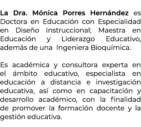  La Dra. M nica Porres Hern ndez es Doctora en Educaci n con Especialidad en Dise o Instruccional; Maestra en Educaci...