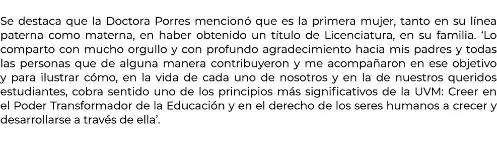  Se destaca que la Doctora Porres mencion que es la primera mujer, tanto en su l nea paterna como materna, en haber ...