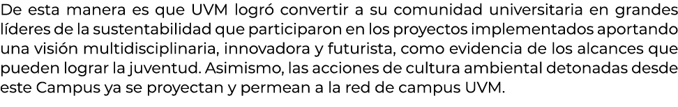 De esta manera es que UVM logr convertir a su comunidad universitaria en grandes l deres de la sustentabilidad que p...