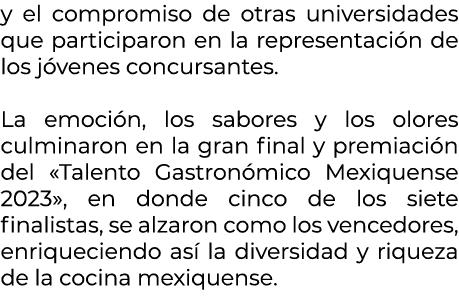 y el compromiso de otras universidades que participaron en la representaci n de los j venes concursantes. La emoci n,...