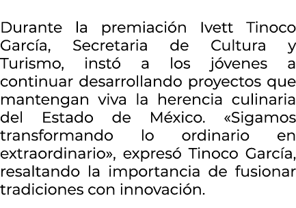  Durante la premiaci n Ivett Tinoco Garc a, Secretaria de Cultura y Turismo, inst a los j venes a continuar desarrol...