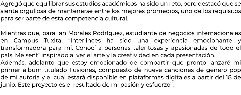 Agreg que equilibrar sus estudios acad micos ha sido un reto, pero destac  que se siente orgullosa de mantenerse ent...