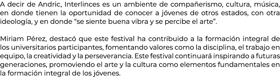 A decir de Andric, Interlinces es un ambiente de compa erismo, cultura, m sica, en donde tienen la oportunidad de con...