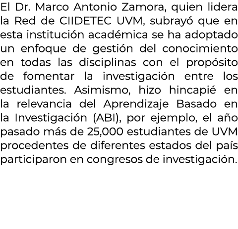 El Dr. Marco Antonio Zamora, quien lidera la Red de CIIDETEC UVM, subray que en esta instituci n acad mica se ha ado...