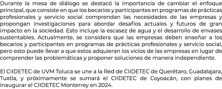 Durante la mesa de di logo se destac la importancia de cambiar el enfoque principal, que consiste en que los becario...