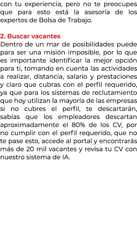 con tu experiencia, pero no te preocupes que para esto est la asesor a de los expertos de Bolsa de Trabajo. 2. Busca...