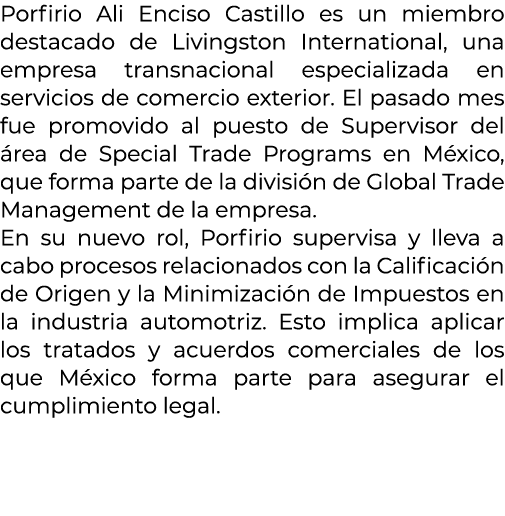 Porfirio Ali Enciso Castillo es un miembro destacado de Livingston International, una empresa transnacional especiali...